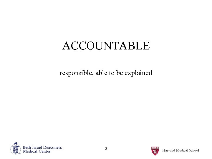 ACCOUNTABLE responsible, able to be explained 8 