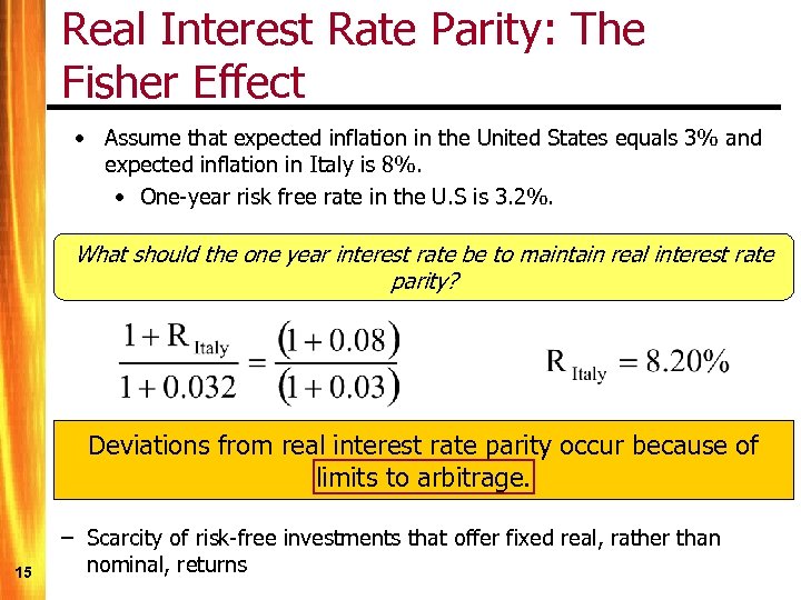 Real Interest Rate Parity: The Fisher Effect • Assume that expected inflation in the