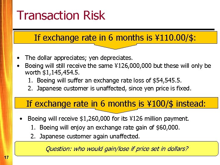 Transaction Risk If exchange rate in 6 months is ¥ 110. 00/$: • The