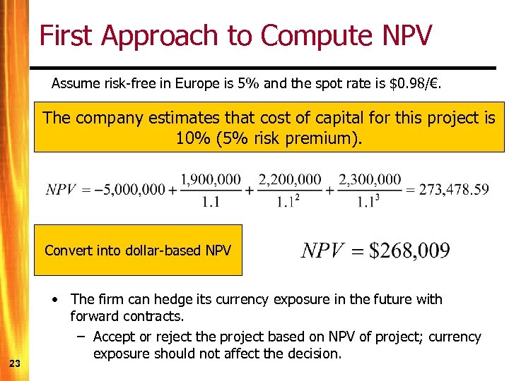 First Approach to Compute NPV Assume risk-free in Europe is 5% and the spot