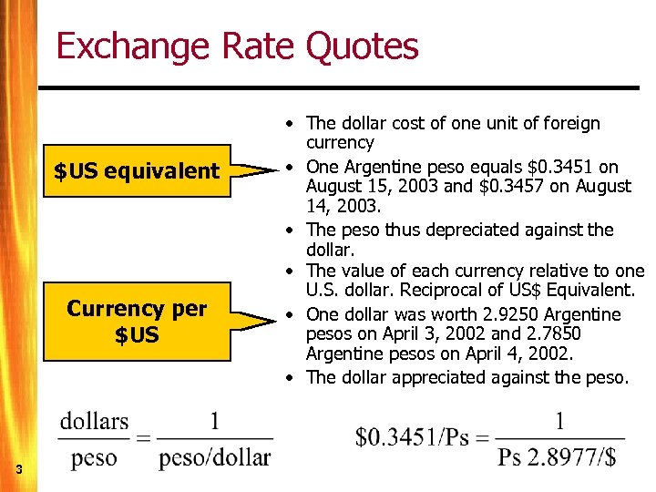 Exchange Rate Quotes $US equivalent Currency per $US 3 • The dollar cost of