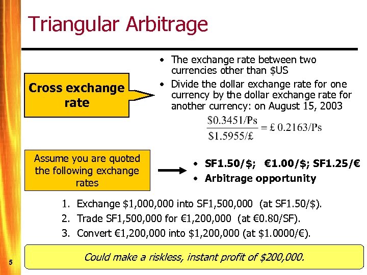 Triangular Arbitrage Cross exchange rate Assume you are quoted the following exchange rates •