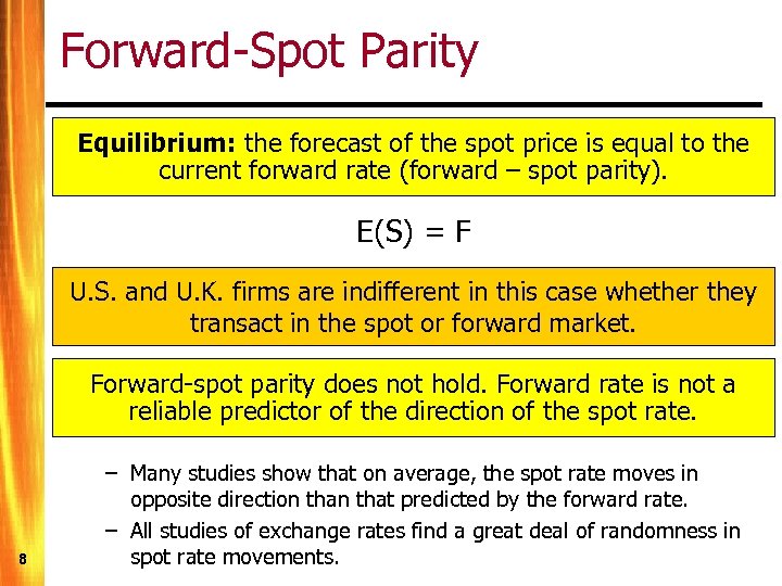 Forward-Spot Parity Equilibrium: the forecast of the spot price is equal to the current