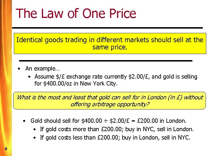 The Law of One Price Identical goods trading in different markets should sell at