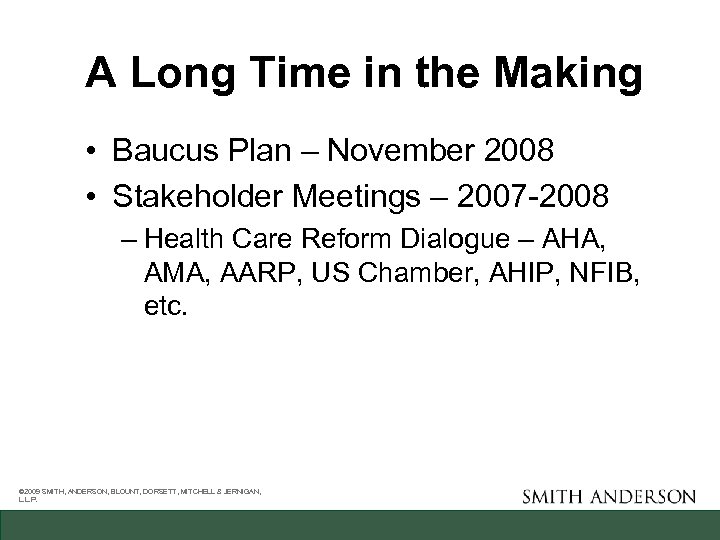 A Long Time in the Making • Baucus Plan – November 2008 • Stakeholder