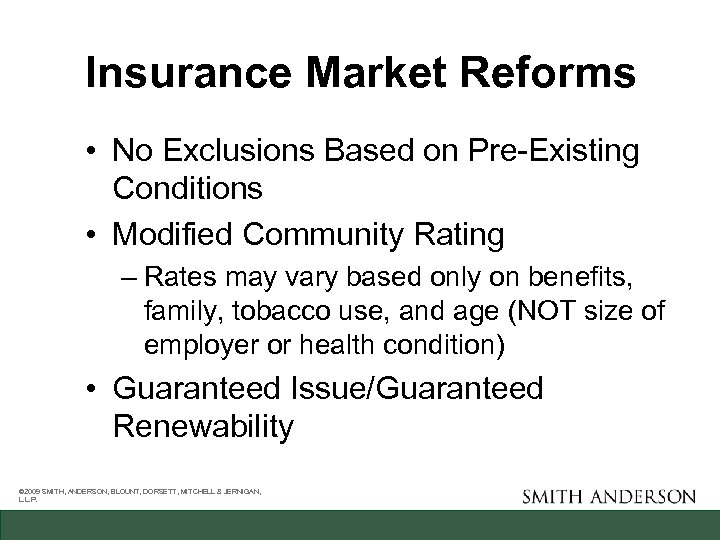Insurance Market Reforms • No Exclusions Based on Pre-Existing Conditions • Modified Community Rating