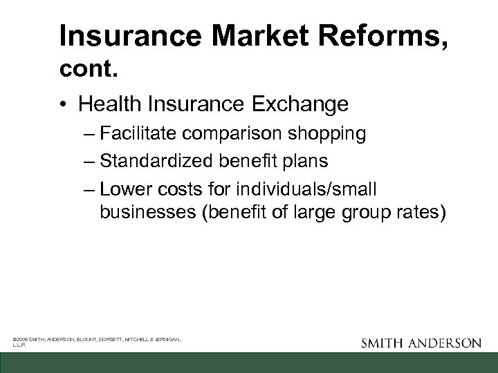 Insurance Market Reforms, cont. • Health Insurance Exchange – Facilitate comparison shopping – Standardized