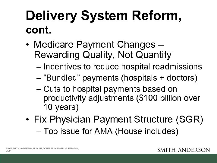 Delivery System Reform, cont. • Medicare Payment Changes – Rewarding Quality, Not Quantity –