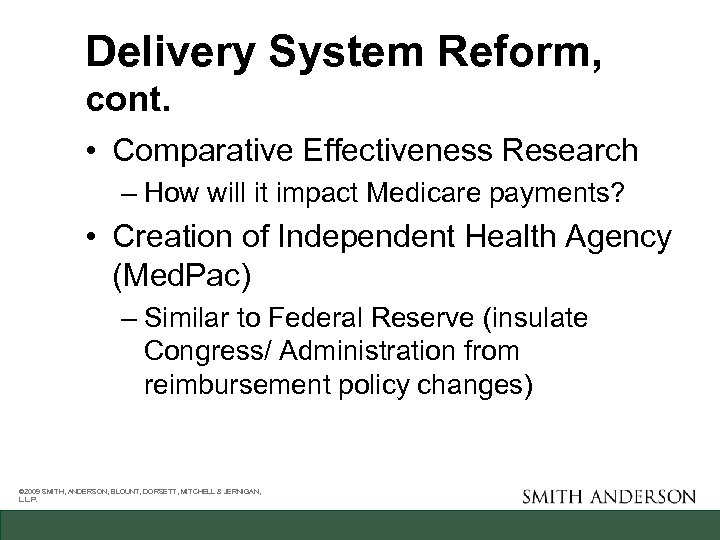 Delivery System Reform, cont. • Comparative Effectiveness Research – How will it impact Medicare