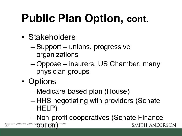 Public Plan Option, cont. • Stakeholders – Support – unions, progressive organizations – Oppose