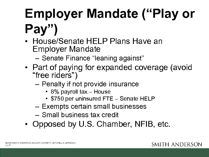 Employer Mandate (“Play or Pay”) • House/Senate HELP Plans Have an Employer Mandate –