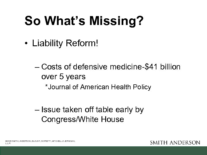 So What’s Missing? • Liability Reform! – Costs of defensive medicine-$41 billion over 5