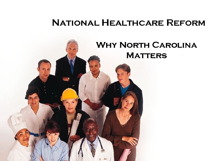 National Healthcare Reform Why North Carolina Matters 