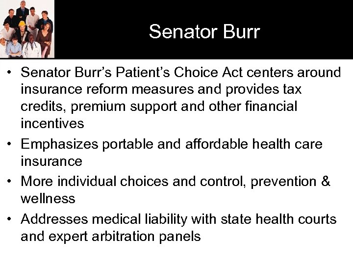 Senator Burr • Senator Burr’s Patient’s Choice Act centers around insurance reform measures and