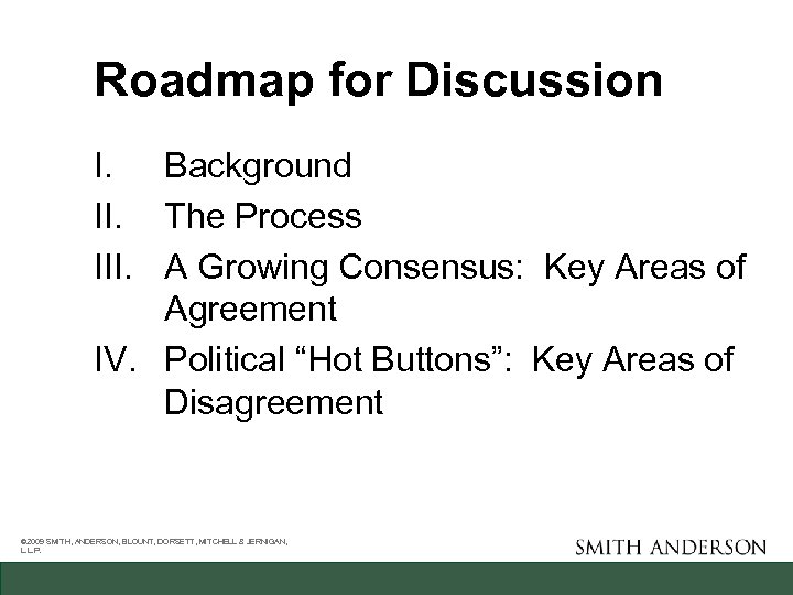 Roadmap for Discussion I. Background II. The Process III. A Growing Consensus: Key Areas