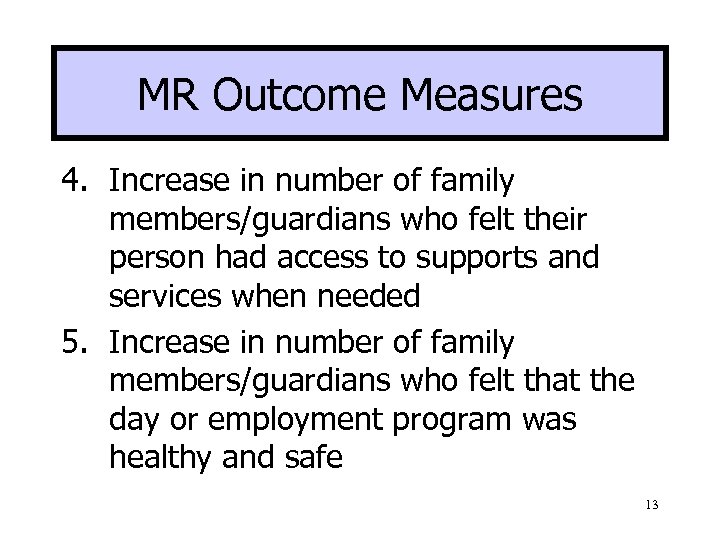 MR Outcome Measures 4. Increase in number of family members/guardians who felt their person