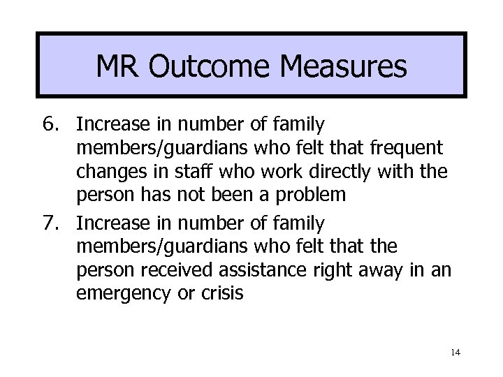 MR Outcome Measures 6. Increase in number of family members/guardians who felt that frequent
