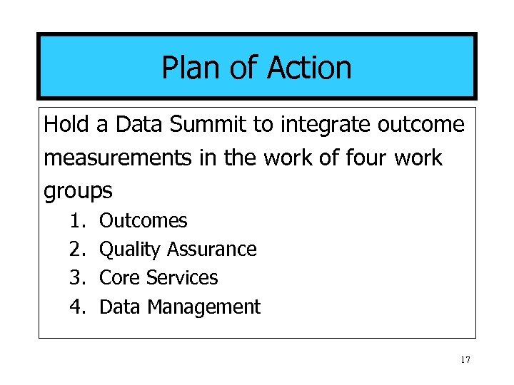 Plan of Action Hold a Data Summit to integrate outcome measurements in the work