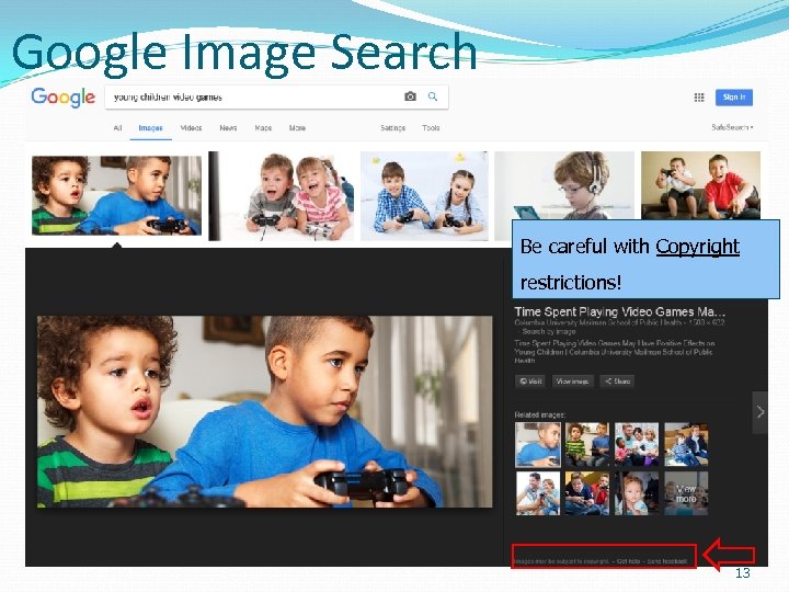 Google Image Search Be careful with Copyright restrictions! 13 