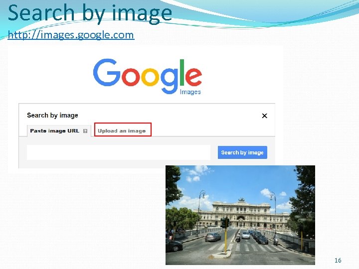 Search by image http: //images. google. com 16 
