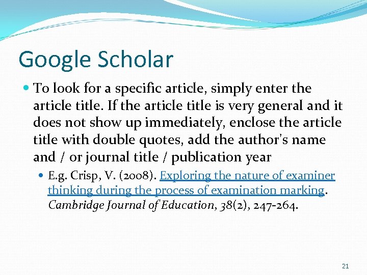 Google Scholar To look for a specific article, simply enter the article title. If