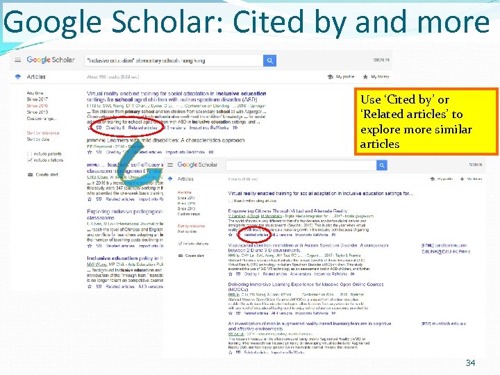 Google Scholar: Cited by and more Use ‘Cited by’ or ‘Related articles’ to explore