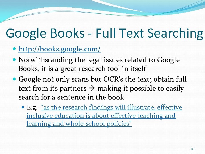 Google Books - Full Text Searching http: //books. google. com/ Notwithstanding the legal issues