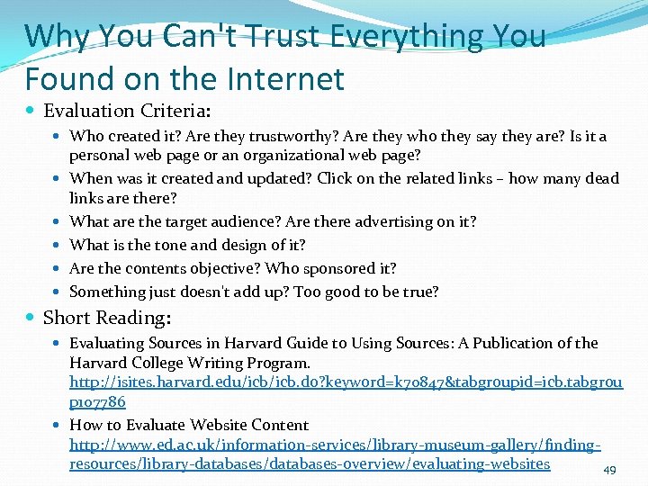 Why You Can't Trust Everything You Found on the Internet Evaluation Criteria: Who created