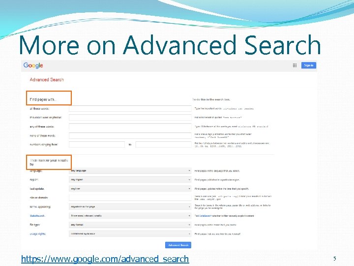 More on Advanced Search https: //www. google. com/advanced_search 5 