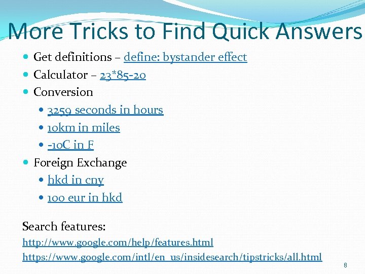 More Tricks to Find Quick Answers Get definitions – define: bystander effect Calculator –