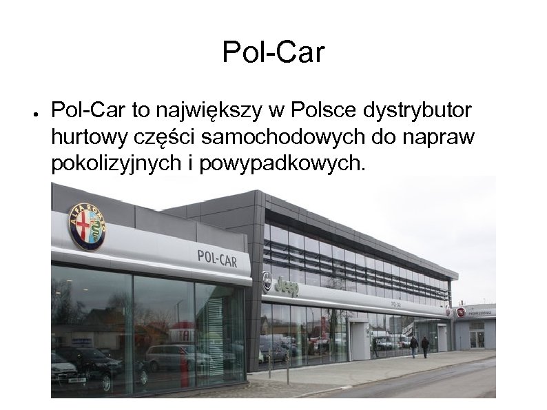 Pol-Car ● Pol-Car to największy w Polsce dystrybutor hurtowy części samochodowych do napraw pokolizyjnych