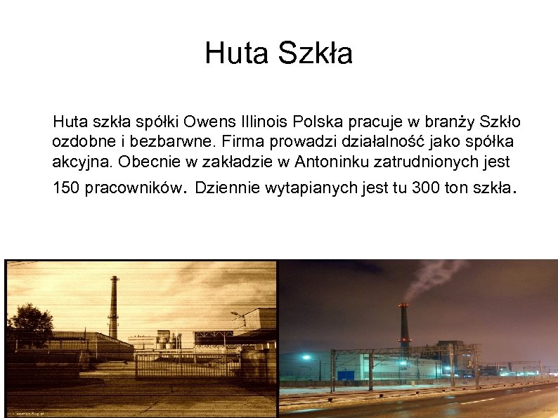 Huta Szkła Huta szkła spółki Owens Illinois Polska pracuje w branży Szkło ozdobne i