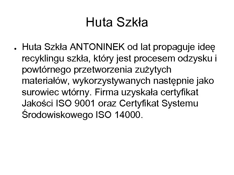 Huta Szkła ● Huta Szkła ANTONINEK od lat propaguje ideę recyklingu szkła, który jest