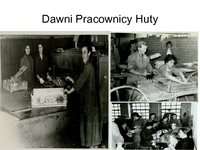 Dawni Pracownicy Huty 