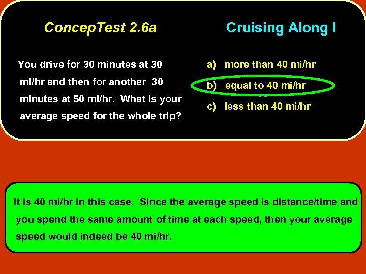 Concep. Test 2. 6 a Cruising Along I You drive for 30 minutes at
