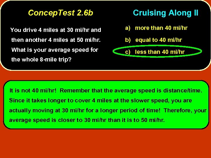 Concep. Test 2. 6 b Cruising Along II You drive 4 miles at 30