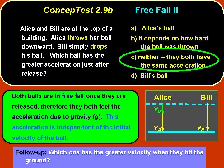 Concep. Test 2. 9 b Alice and Bill are at the top of a