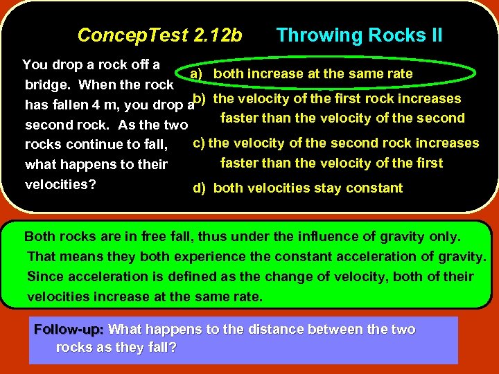 Concep. Test 2. 12 b Throwing Rocks II You drop a rock off a