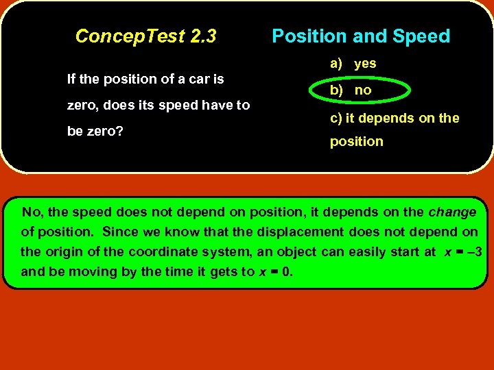Concep. Test 2. 3 Position and Speed a) yes If the position of a