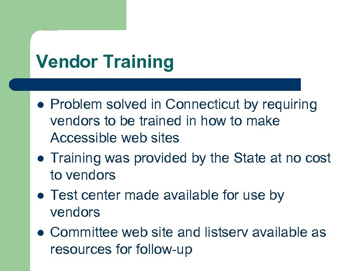 Vendor Training l l Problem solved in Connecticut by requiring vendors to be trained