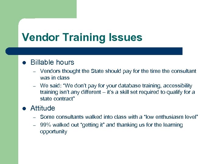 Vendor Training Issues l Billable hours – – l Vendors thought the State should