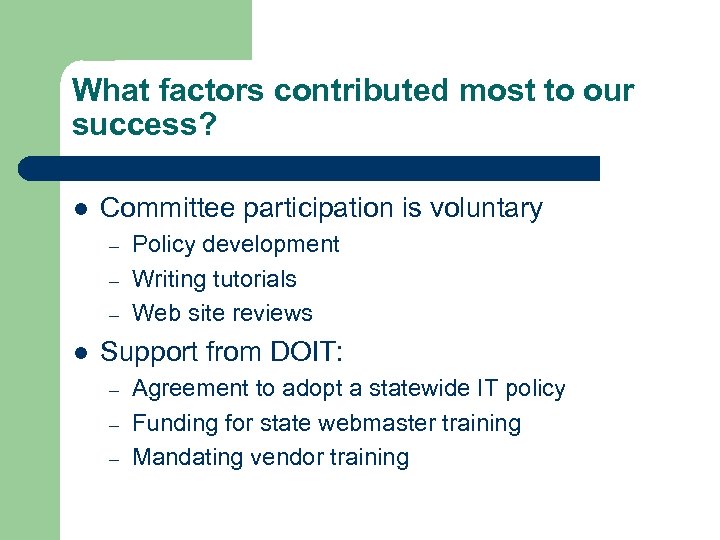 What factors contributed most to our success? l Committee participation is voluntary – –