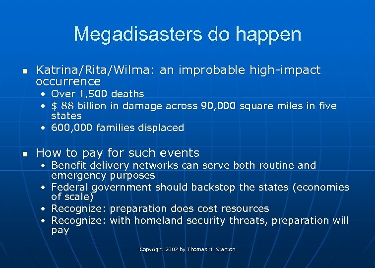 Megadisasters do happen n Katrina/Rita/Wilma: an improbable high-impact occurrence • Over 1, 500 deaths