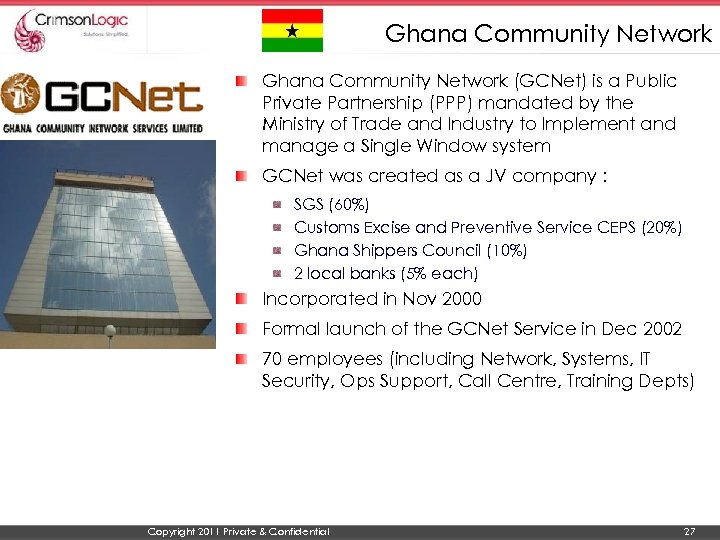 Ghana Community Network (GCNet) is a Public Private Partnership (PPP) mandated by the Ministry