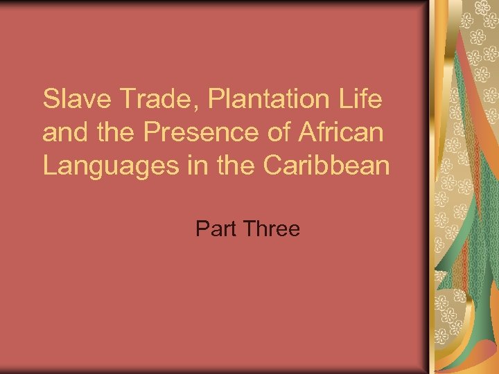 Slave Trade, Plantation Life and the Presence of African Languages in the Caribbean Part