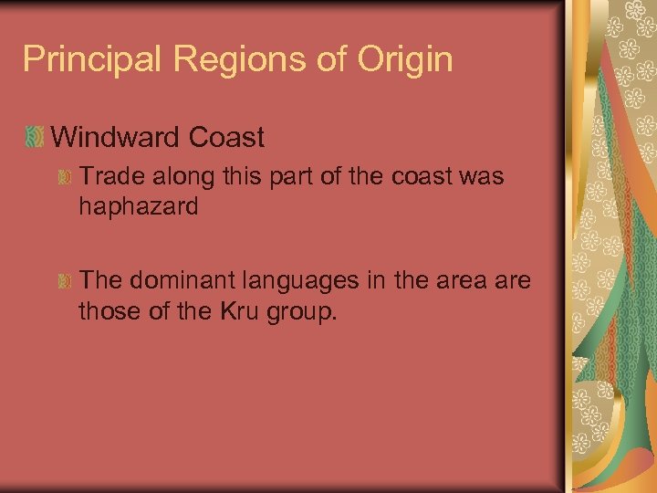 Principal Regions of Origin Windward Coast Trade along this part of the coast was