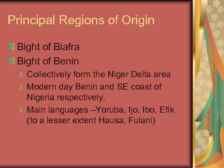 Principal Regions of Origin Bight of Biafra Bight of Benin Collectively form the Niger