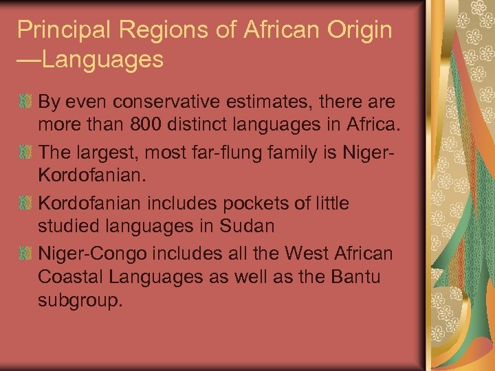 Principal Regions of African Origin —Languages By even conservative estimates, there are more than