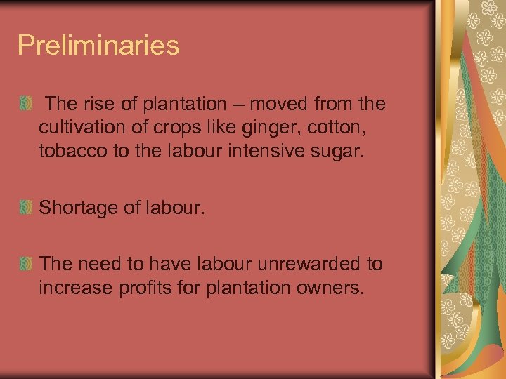 Preliminaries The rise of plantation – moved from the cultivation of crops like ginger,