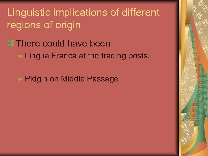 Linguistic implications of different regions of origin There could have been Lingua Franca at
